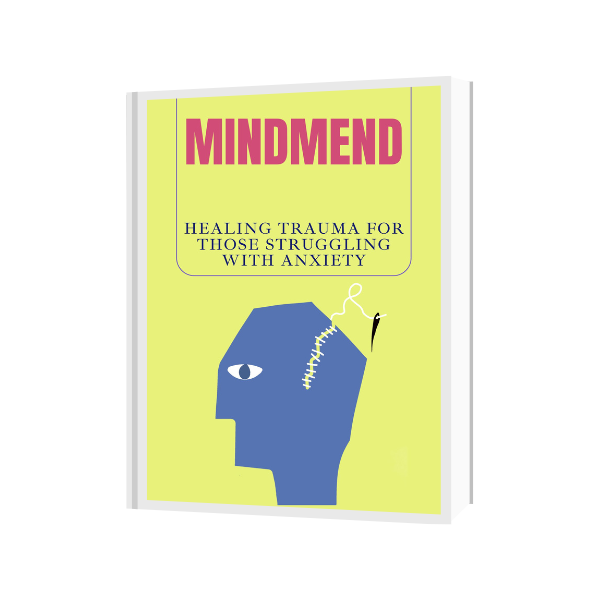 Mindmend: Healing Trauma for Those Struggling with Anxiety